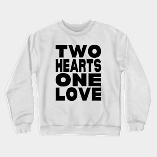 Two hearts one love Crewneck Sweatshirt